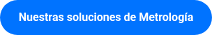 <p>Nuestras soluciones de Metrología</p>