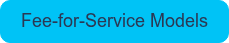 Fee-for-Service Models