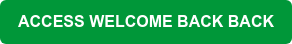 ACCESS WELCOME BACK BACK