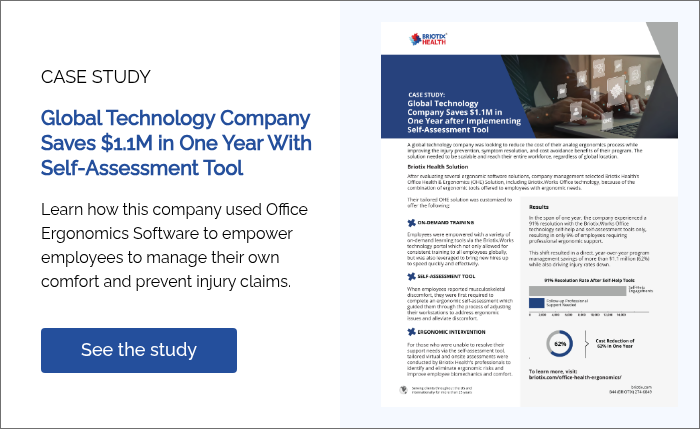 CASE STUDY   Global Technology Company Saves $1.1M in One Year With Self-Assessment Tool   Learn how this company used Office Ergonomics Software to empower employees to manage their own comfort and prevent injury claims.  