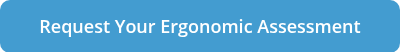 <div>Request Your Ergonomic Assessment</div>