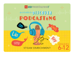 Discover Podcasting, grades 6-12