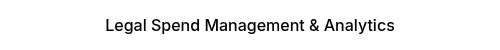 Legal Spend Management & Analytics
