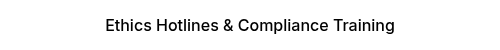 Ethics Hotlines & Compliance Training
