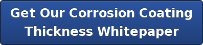 Get Our Corrosion Coating Thickness Whitepaper