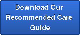 Download Our  Recommended Care  Guide