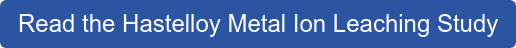 Read the Hastelloy Metal Ion Leaching Study