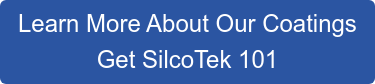 Learn More About Our Coatings Get SilcoTek 101