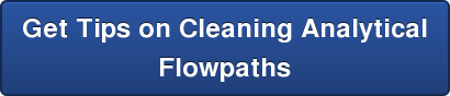 Get Tips on Cleaning Analytical Flowpaths