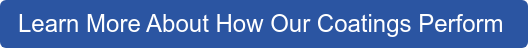 Learn More About How Our Coatings Perform 
