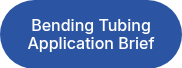 Bending Tubing Application Brief