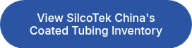 View SilcoTek China's Coated Tubing Inventory