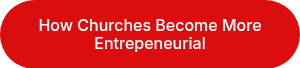 How Churches Become More Entrepeneurial
