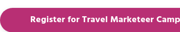 Register for Travel Marketeer Camp