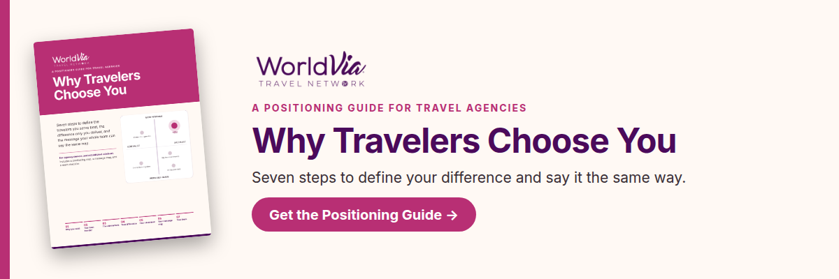 Why Travelers Choose You: free guide from WorldVia Travel Network. Get the Positioning Guide.