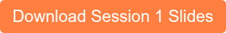 Download Session 1 Slides