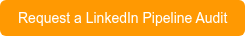 Request a LinkedIn Pipeline Audit