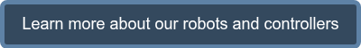 Learn more about our robots and controllers