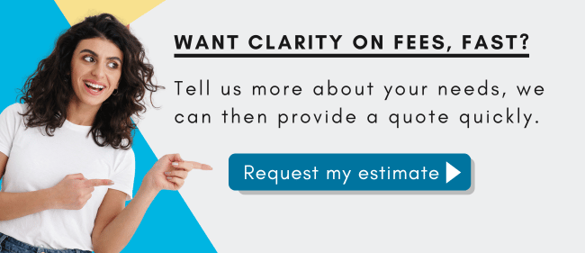 Get clarity about our fees, how they work, and what our services will cost you. 