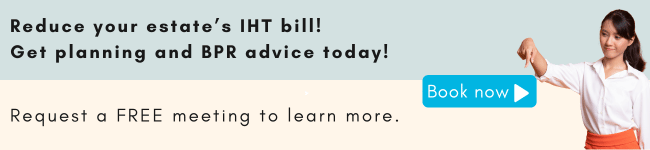 Book a free meeting to help you maximise BPR, cut IHT exposure, and pass down your business.
