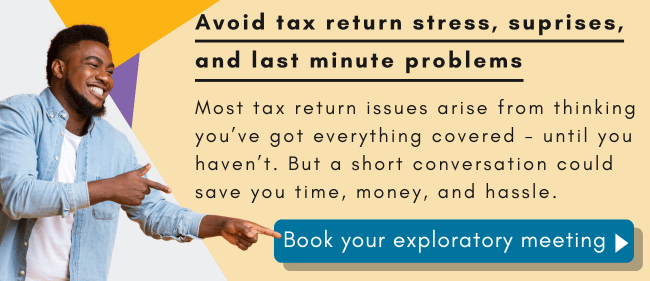 Get advice on the tax return process to know where you stand and to budget for the bill. 