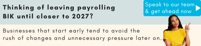 Start early by payrolling BIK to avoid unnecessary pressure come April 2027.