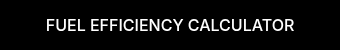 FUEL EFFICIENCY CALCULATOR