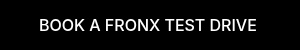BOOK A FRONX TEST DRIVE&nbsp;