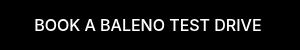 BOOK A BALENO TEST DRIVE&nbsp;