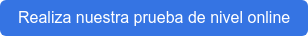 Realiza nuestra prueba de nivel online
