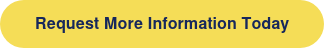 Request More Information Today