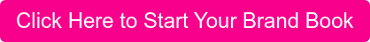 Click Here to Start Your Brand Book
