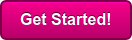 Get Started!