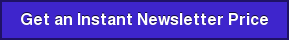 Get an Instant Newsletter Price