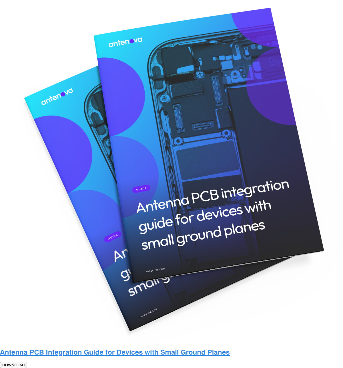 Antenna PCB Integration Guide for Devices with Small Ground Planes  DOWNLOAD