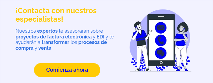 ¡Contacta con nuestros especialistas!   Nuestros expertos te asesorarán sobre proyectos de factura electrónica y EDI y te ayudarán a transformar los procesos de compra y venta.