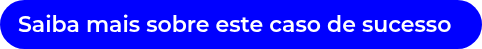 <p style="text-align: left;">Saiba mais sobre este caso de sucesso</p>