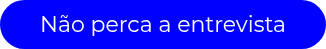 Não perca a entrevista