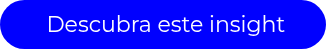 <p>&nbsp;Descubra este insight</p>