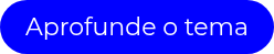 Aprofunde o tema