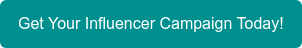 Get Your Influencer Campaign Today!