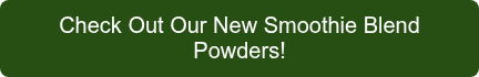 Check Out Our New Smoothie Blend Powders!