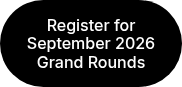 Register for September 2026 Grand Rounds