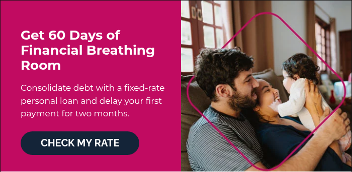 &nbsp; Get 60 Days of Financial Breathing Room &nbsp; Consolidate debt with a fixed‑rate personal loan and delay your first payment for two months. &nbsp;