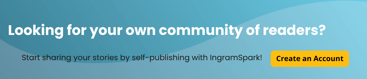 share your stories by publishing with IngramSpark