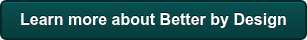 Learn more about Better by Design
