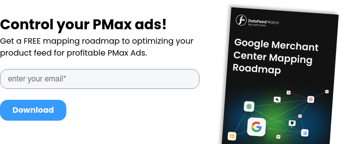 Control your PMax ads! Get a FREE mapping roadmap to optimizing your product feed for profitable PMax Ads.