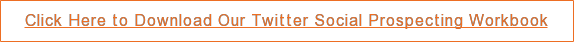 Click Here to Download Our Twitter Social Prospecting Workbook