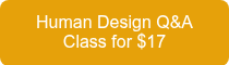 Human Design Q&amp;A Class for $17