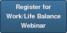 Register&nbsp;for Work/Life Balance Webinar